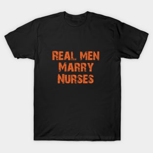 Real men marry nurses T-Shirt